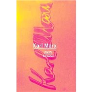 Karl Marx: Životopis intelektuála - 