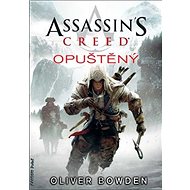 Assassin´s Creed Opuštěný - Oliver Bowden