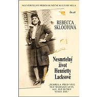Nesmrtelný život Henrietty Lacksové - Rebecca Sklootová