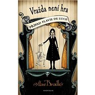 Vražda není hra: Případ Flavie de Luce - Alan Bradley