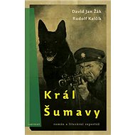 Král Šumavy - David Jan Žák; Rudolf Kalčik