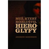 Muž, který rozluštil hieroglyfy - 