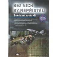 Bez nich by nepřistáli - Stanislav Vystavěl