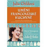 Umění francouzské kuchyně - Julia Childová; Louisette Bertholleová; Simone Becková