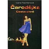 Čarodějka Cesta ohně - Ivana Tischlerová
