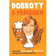 Dobroty s příběhem - Simona Stašová; Roman Vaněk