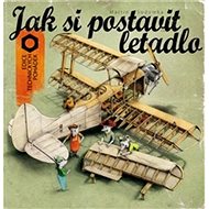 Jak si postavit letadlo - Martin Sodomka