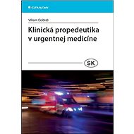 Klinická propedeutika v urgentnej medicíne - Viliam Dobiáš