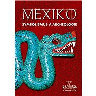 Mexiko Symbolismus a archeologie - 