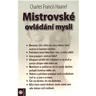 Mistrovské ovládání mysli - Charles Francis Haanel