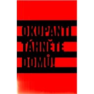 Okupanti, táhněte domů! - 