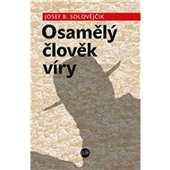 Osamělý člověk víry - Josef B. Solovějčik