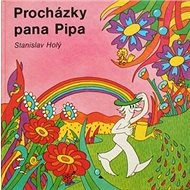 Procházky pana Pipa - Stanislav Holý