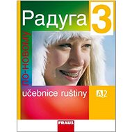 Raduga po novomu 3: Učebnice ruštiny - Stanislav Jelínek; Ljubov Fjodorovna Alexejeva