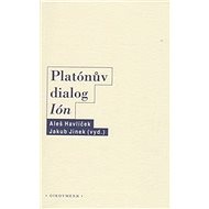Platónův dialog Ión - Aleš Havlíček; Jakub Jinek