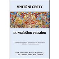 Vnitřní cesty do vnějšího vesmíru - Rick Strassman; Slawek Wojtowicz; Luis Eduardo Luna; Ede Frecska