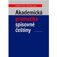 Akademická gramatika spisovné češtiny - František Štícha