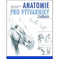 Anatomie pro výtvarníky Zvířata - András Szunyoghy; György Fehér
