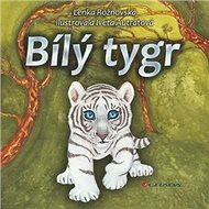 Bílý tygr - Lenka Rožnovská; Iveta Autratová