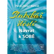 Slabikář štěstí: Návrat k sobě - Pavel Hirax Baričák