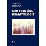Molekulární hematologie - Šárka Pospíšilová; Dana Dvořáková; Jiří Mayer