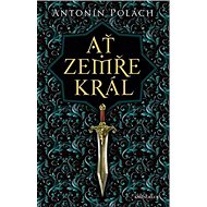 Ať zemře král - Antonín Polách
