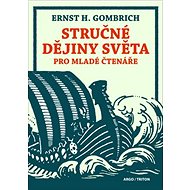 Stručné dějiny světa pro mladé čtenáře: 2. vydání - Ernst H. Gombrich