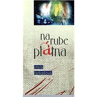 Na rube plátna - Etela Farkašová