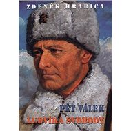 Pět válek Ludvíka Svobody - Zdeněk Hrabica