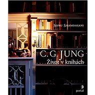 C.G. Jung Život v knihách - Sonu Shamdasani