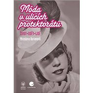 Móda v ulicích protektorátu - Miroslava Burianová