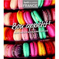 Bon appétit!: aneb Lekce francouzské kuchyně - 