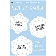 Let it Snow - John Green; Maureen Johnsonová; Lauren Myracle; Johnson Maureen; Lauren Myrac...