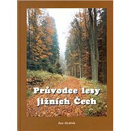 Průvodce lesy jižních Čech - Jan Jiráček