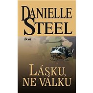 Lásku, ne válku - Danielle Steelová