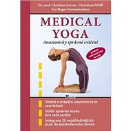 Medical yoga: Anatomicky správné cvičení - Christian Larsen; Christoph Wolff; Eva Hager-Forstenlechner