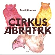 Cirkus Abrafrk - Daniil Charms