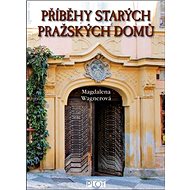 Příběhy starých pražských domů - Magdalena Wagnerová