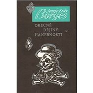 Obecné dějiny hanebnosti - Jorge Luis Borges