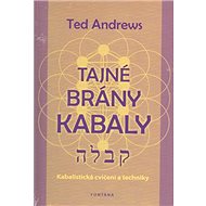 Tajné brány Kabaly: Kabalistická cvičení a techniky - Ted Andrews