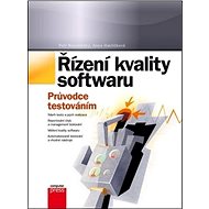 Řízení kvality softwaru: Průvodce testováním - Petr Roudenský; Anna Havlíčková