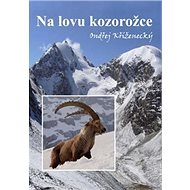 Na lovu kozorožce - Ondřej Kříženecký