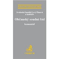 Občanský soudní řád: Komentář - Karel Svoboda; Petr Smolík; Jiří Levý