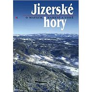 Jizerské hory 1: O mapách, kamení a vodě - Roman Kašpar
