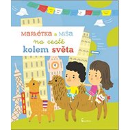 Markétka a Míša na cestě kolem světa - Ivana Kocmanová; Radana Přenosilová