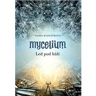 Mycelium II: Led pod kůží - Vilma Kadlečková