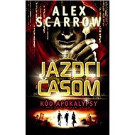 Jazdci časom Kód apokalypsy - Alex Scarrow