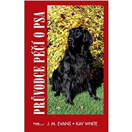 Průvodce péčí o psa - J.M. Evans; Kay White