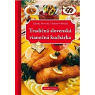 Tradičná slovenská vianočná kuchárka - Zdenka Horecká; Vladimír Horecký