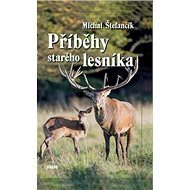 Příběhy starého lesníka - 
